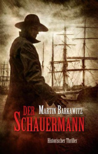 Barkawitz Martin — Historischer Thriller - Der Schauermann