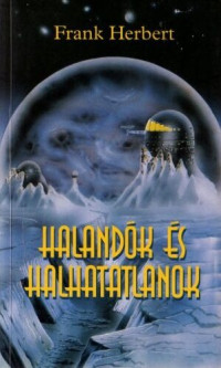 Frank Herbert — Halandók és halhatatlanok