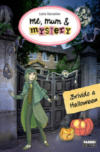 Lucia Vaccarino — Me, mum & mystery - 7. Brivido ad Halloween