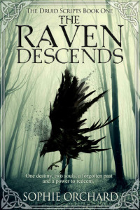 Sophie Orchard — The Raven Descends: The Druid Scripts Book one