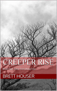 Houser, Brett D — Creeper Rise