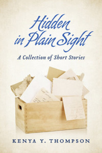 Kenya Y. Thompson — Hidden in Plain Sight: A Collection of Short Stories