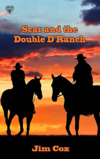 Cox Jim — Scar and the Double D Ranch