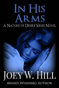 Joey W. Hill — In His Arms: A Nature of Desire Series Novel