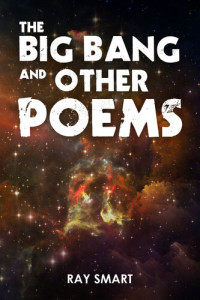 Ray Smart — The Big Bang and Other Poems