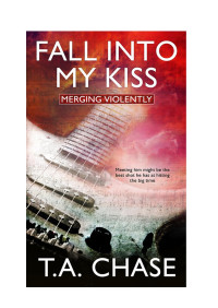 Chase, T A — Fall into My Kiss