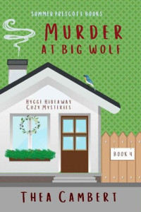 Thea Cambert — Murder at Big Wolf (Hygge Hideaway Mystery 4)
