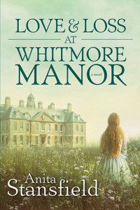 Anita Stansfield — Love and Loss at Whitmore Manor