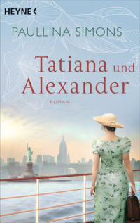 Paullina Simons — Tatiana und Alexander: Roman