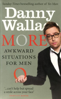 Danny Wallace — More Awkward Situations for Men