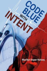 Marilyn Esper Kelsey — Code Blue With Intent