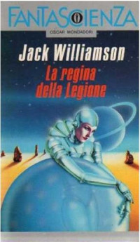 Jack Williamson — La Regina della Legione