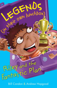 Condon Bill — Riley and the Fantastic Plan