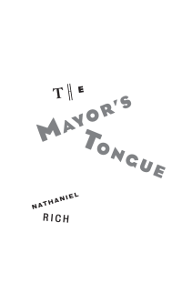 Nathaniel Rich — The Mayor's Tongue