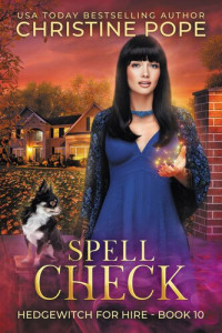 Christine Pope — Spell Check: A Cozy Witch Mystery (Hedgewitch For Hire Book 10)