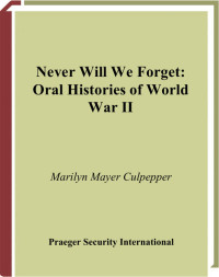 Culpepper, Marilyn Mayer — Never Will We Forget: Oral Histories of World War