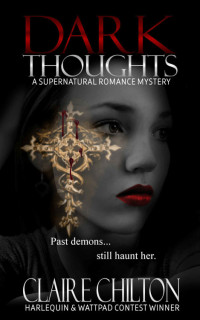 Chilton Claire — Dark Thoughts: A Supernatural Romance Mystery