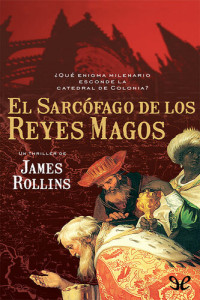 James Rollins — El sarcófago de los Reyes Magos