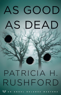 Patricia H. Rushford — As Good as Dead (Angel Delaney Mysteries Book #3)