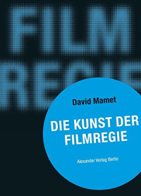 Mamet David — Die Kunst der Filmregie