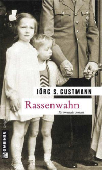 Gustmann, Jörg S — Rassenwahn Kriminalroman