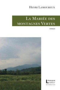 Lamoureux Henri — La Mariée des montagnes Vertes