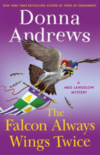 Donna Andrews — The Falcon Always Wings Twice (Meg Langslow, Book 27)