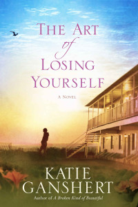 Ganshert Katie — The Art of Losing Yourself