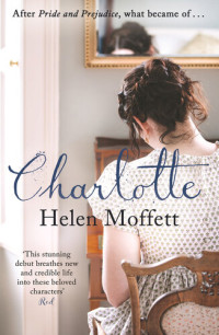 Helen Moffett — Charlotte: Perfect for fans of Jane Austen and Bridgerton