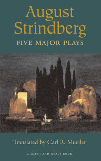 Carl Mueller — August Strindberg: Five Major Plays