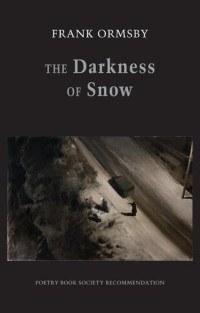 Frank Ormsby — The Darkness of Snow