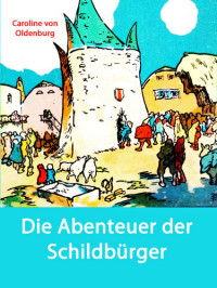 Caroline von Oldenburg — Die Abenteuer der Schildbürger: (illustriert)