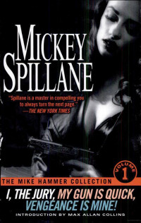 Spillane Mickey — The Mike Hammer Collection Volume 1