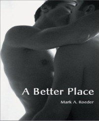 Roeder, Mark A — A Better Place