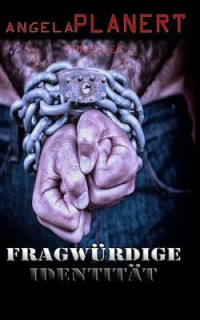 Planert, Angela — Fragwürdige Identität: Gesamtausgabe: Cassiopeiapress Thriller (German Edition)