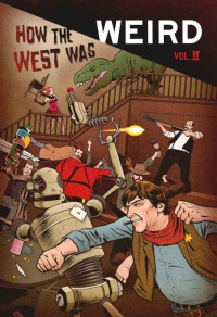 Reese Barry; Boop David; Mayo Matthew; Jenkins Joel — How the West Was Weird, Vol. 2