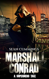 Cummings Sean — Marshall Conrad: A Superhero Tale