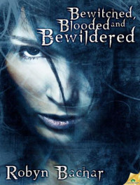 Bachar Robyn — Bewitched, Blooded and Bewildered