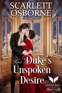 Scarlett Osborne — Her Duke’s Unspoken Desire