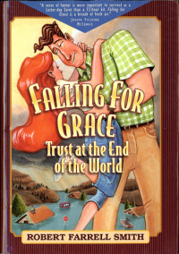 Smith, Robert Farrell — Falling for Grace: Trust at the End of the World