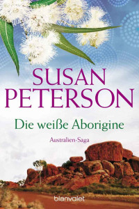 Peterson Susan — Die weisse Aborigine: Australiensaga