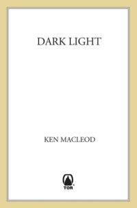 Ken MacLeod — Dark Light