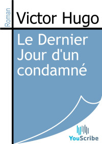Hugo Victor — Le Dernier Jour d'un condamné