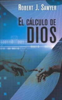 Sawyer, Robert J — El cálculo de Dios