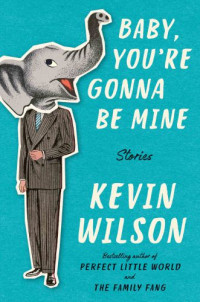 WILSON Kevin — Baby, You're Gonna Be Mine: Stories