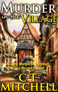 C T Mitchell — Murder in the Village (Lady Margaret Turnbull Mystery 2)