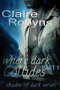 Robyns Claire — Where Dark Collides: Part 1
