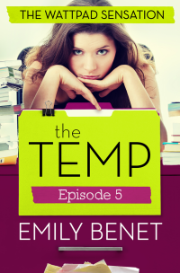 Benet Emily — The Temp Episode Five
