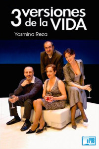 Yasmina Reza — Tres versiones de la vida