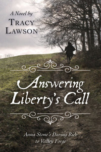 Tracy Lawson — Answering Liberty's Call: Anna Stone's Daring Ride to Valley Forge